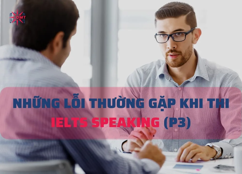 cach-tranh-loi-sai-gay-mat-diem-khong-dang-co-khi-thi-ielts-speaking-hoc-speaking-ielts